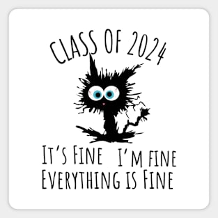 Class of 2024 It's Fine I'm Fine Everything Is Fine Cat Magnet